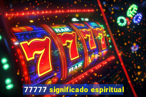 77777 significado espiritual